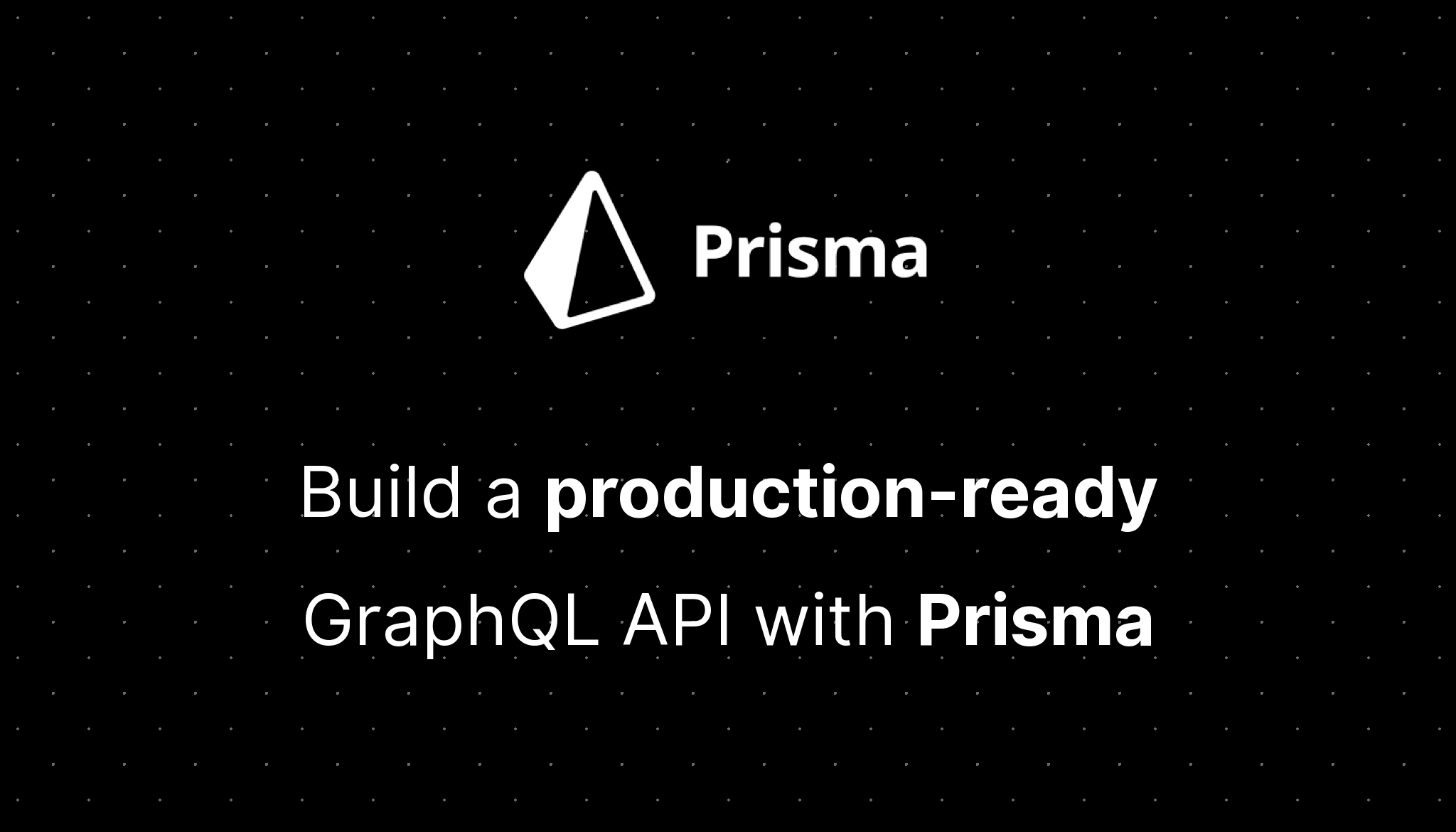 Build production grade API with Prisma and GraphQL